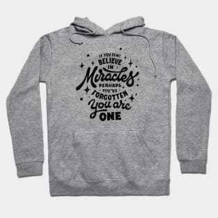 You are the miracle Hoodie